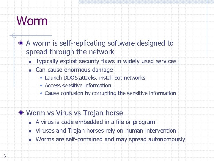 Worm A worm is self-replicating software designed to spread through the network n n