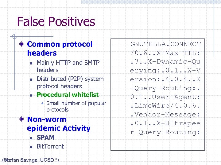 False Positives Common protocol headers GNUTELLA. CONNECT /0. 6. . X-Max-TTL: . 3. .