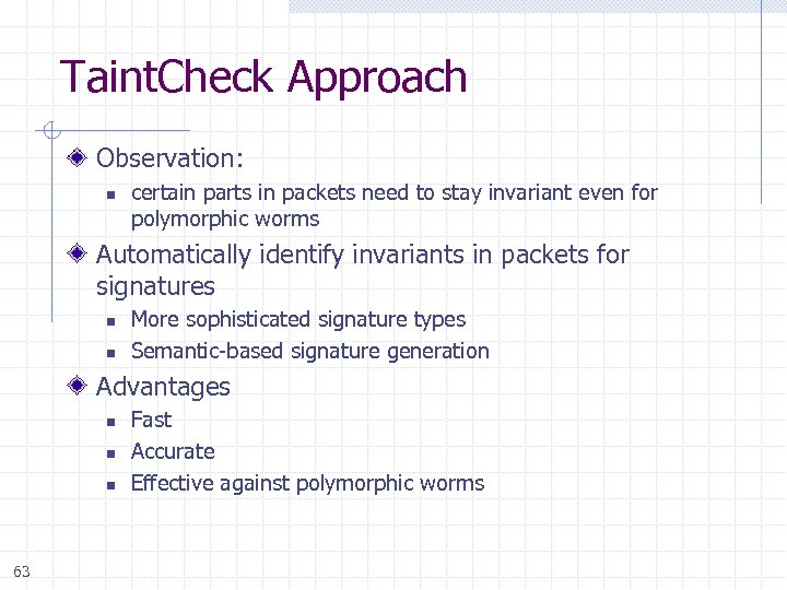 Taint. Check Approach Observation: n certain parts in packets need to stay invariant even