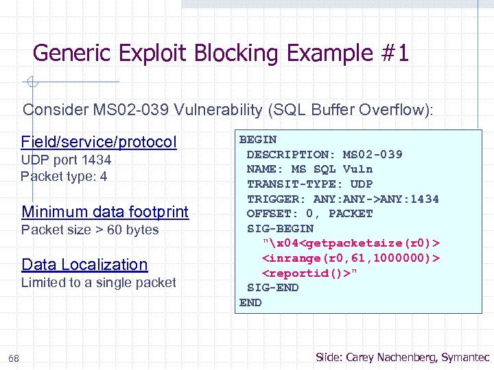 Generic Exploit Blocking Example #1 Consider MS 02 -039 Vulnerability (SQL Buffer Overflow): Field/service/protocol