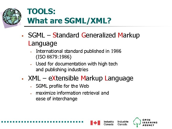 TOOLS: What are SGML/XML? § SGML – Standard Generalized Markup Language § § §
