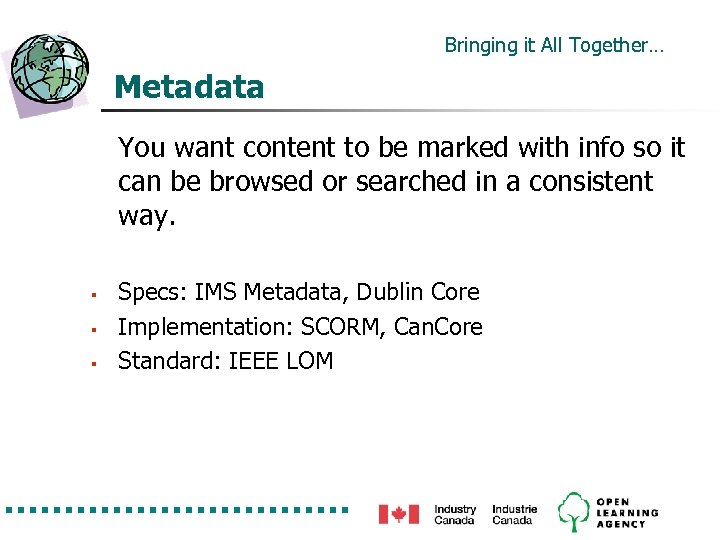 Bringing it All Together… Metadata You want content to be marked with info so
