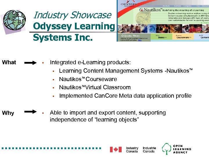 Industry Showcase Odyssey Learning Systems Inc. What § Integrated e-Learning products: § Learning Content