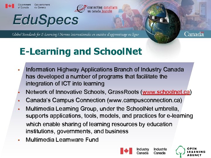 E-Learning and School. Net § § § Information Highway Applications Branch of Industry Canada