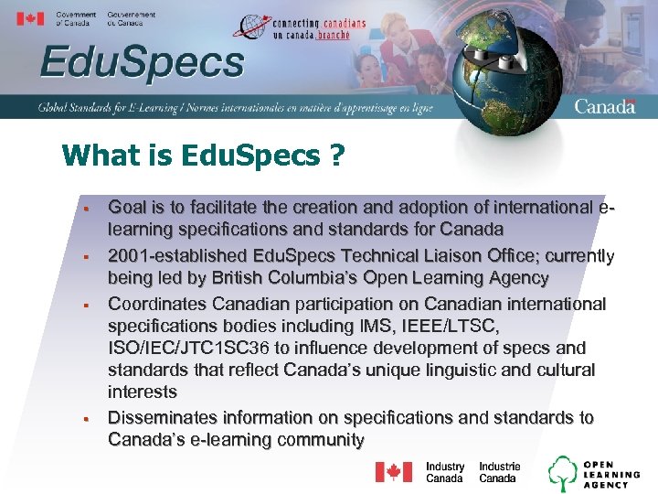 What is Edu. Specs ? § § Goal is to facilitate the creation and
