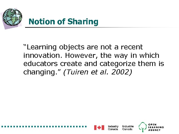 Notion of Sharing “Learning objects are not a recent innovation. However, the way in