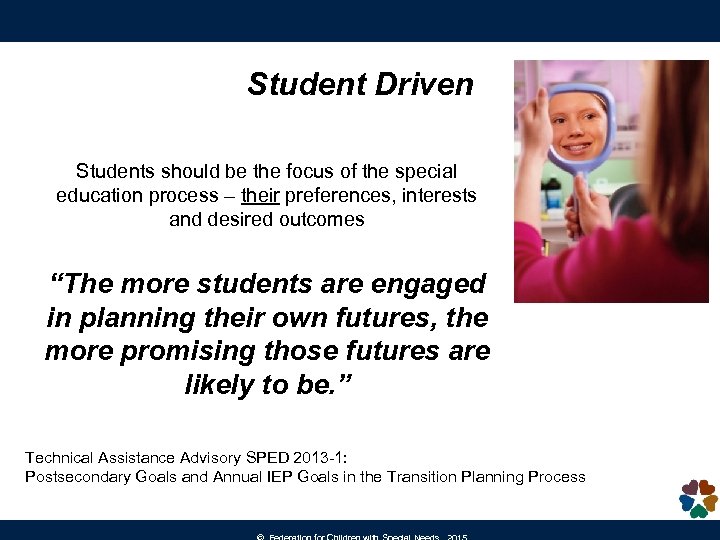 Student Driven Students should be the focus of the special education process – their