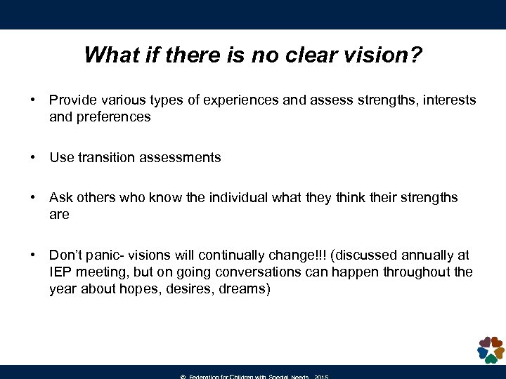 What if there is no clear vision? • Provide various types of experiences and