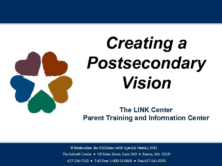 Creating a Postsecondary Vision The LINK Center Parent Training and Information Center © Federation