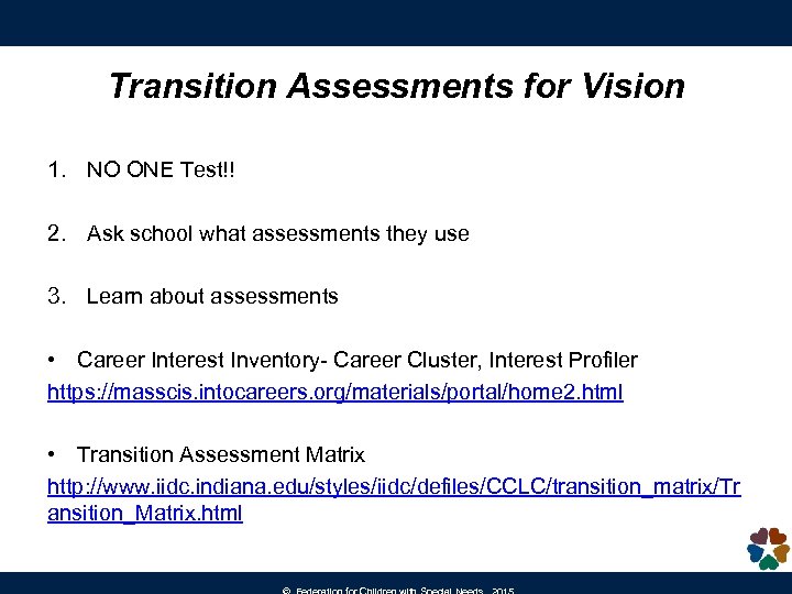 Transition Assessments for Vision 1. NO ONE Test!! 2. Ask school what assessments they