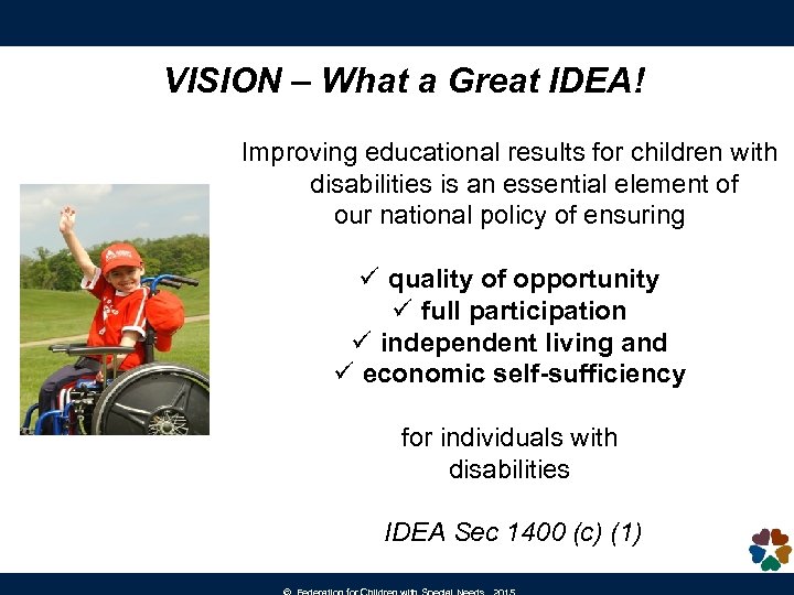 VISION – What a Great IDEA! Improving educational results for children with disabilities is