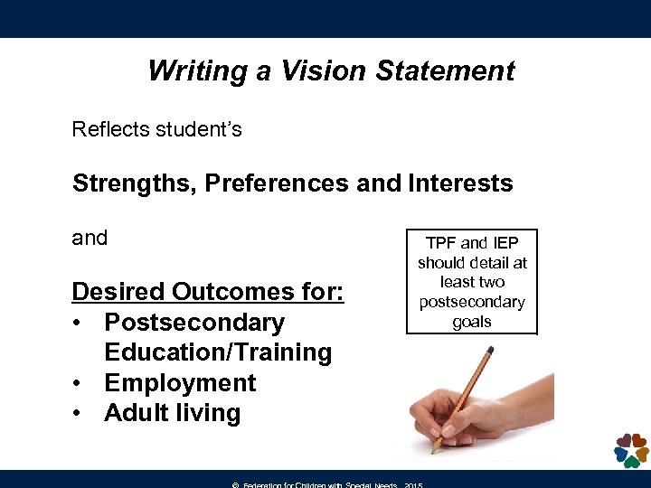 Writing a Vision Statement Reflects student’s Strengths, Preferences and Interests and Desired Outcomes for: