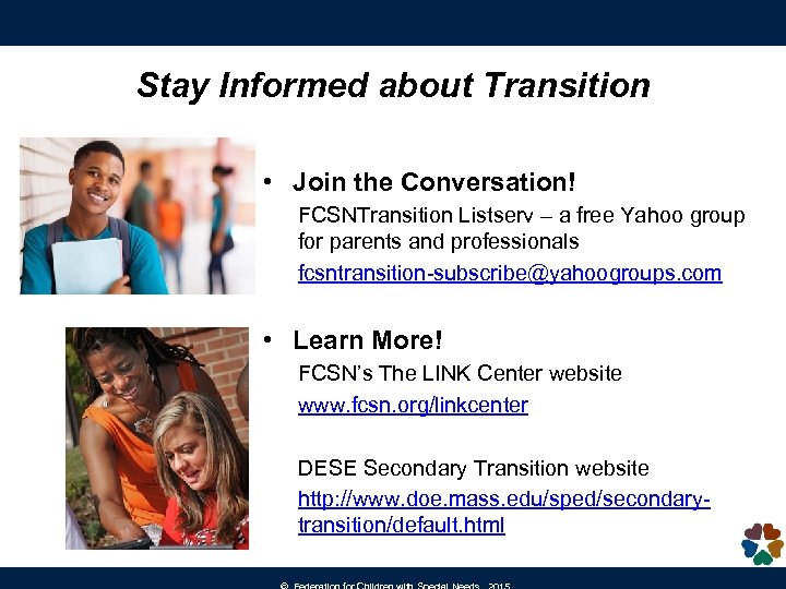 Stay Informed about Transition • Join the Conversation! FCSNTransition Listserv – a free Yahoo