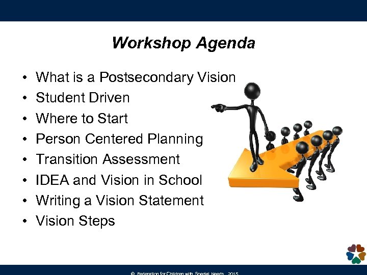 Workshop Agenda • • What is a Postsecondary Vision Student Driven Where to Start