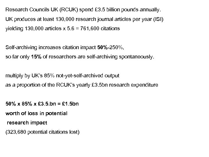Research Councils UK (RCUK) spend £ 3. 5 billion pounds annually. UK produces at