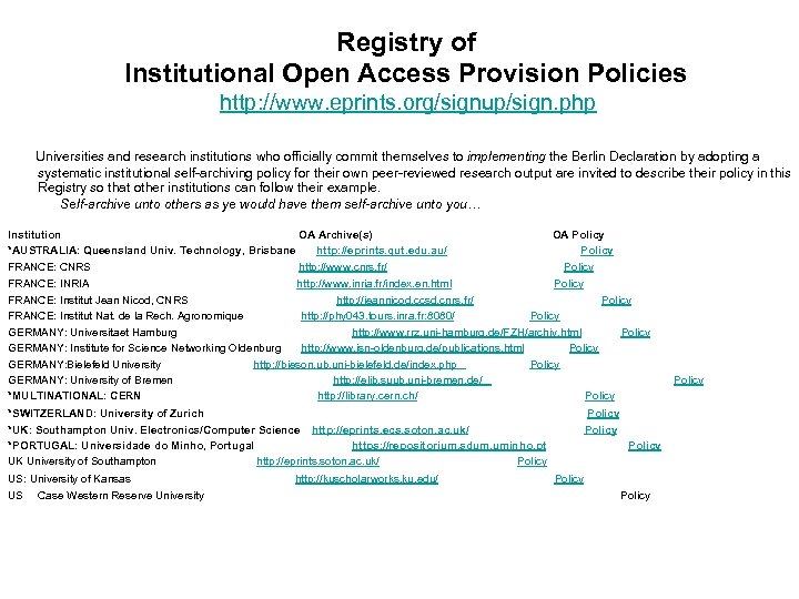 Registry of Institutional Open Access Provision Policies http: //www. eprints. org/signup/sign. php Universities and