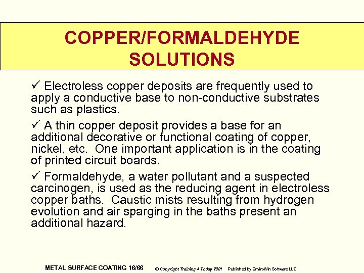COPPER/FORMALDEHYDE SOLUTIONS ü Electroless copper deposits are frequently used to apply a conductive base