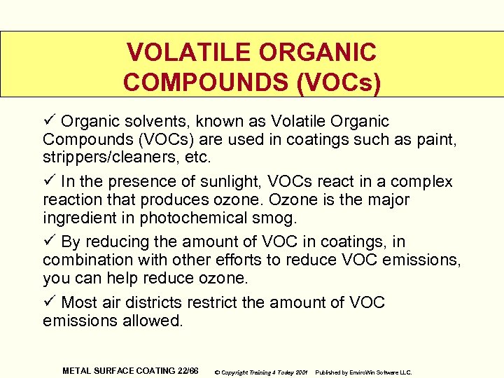 VOLATILE ORGANIC COMPOUNDS (VOCs) ü Organic solvents, known as Volatile Organic Compounds (VOCs) are