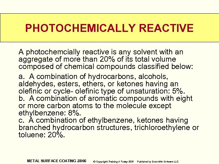 PHOTOCHEMICALLY REACTIVE A photochemcially reactive is any solvent with an aggregate of more than