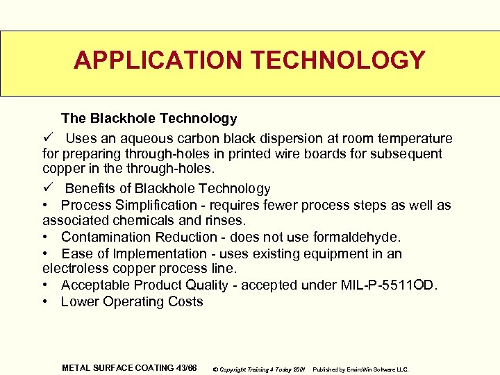 APPLICATION TECHNOLOGY The Blackhole Technology ü Uses an aqueous carbon black dispersion at room