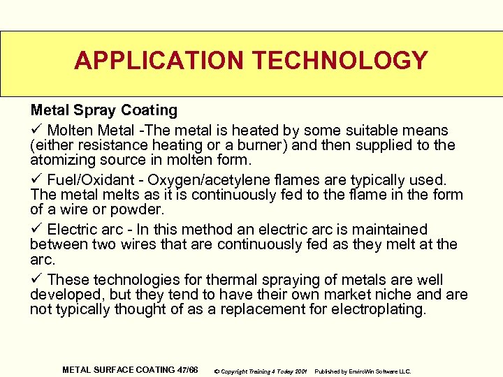 APPLICATION TECHNOLOGY Metal Spray Coating ü Molten Metal -The metal is heated by some