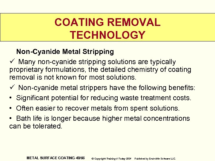 COATING REMOVAL TECHNOLOGY Non-Cyanide Metal Stripping ü Many non-cyanide stripping solutions are typically proprietary