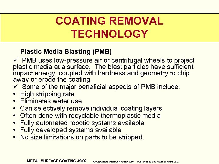 COATING REMOVAL TECHNOLOGY Plastic Media Blasting (PMB) ü PMB uses low-pressure air or centrifugal