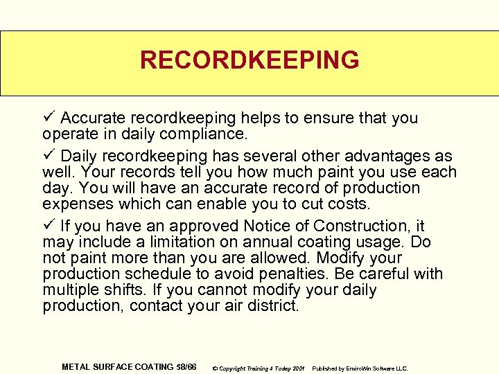 RECORDKEEPING ü Accurate recordkeeping helps to ensure that you operate in daily compliance. ü