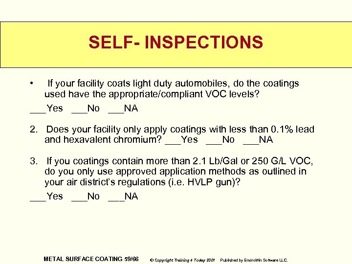 SELF- INSPECTIONS • If your facility coats light duty automobiles, do the coatings used