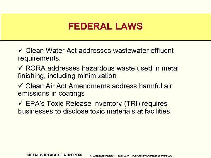 FEDERAL LAWS ü Clean Water Act addresses wastewater effluent requirements. ü RCRA addresses hazardous