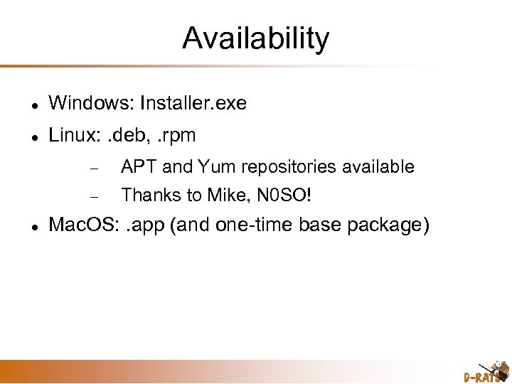 Availability Windows: Installer. exe Linux: . deb, . rpm APT and Yum repositories available