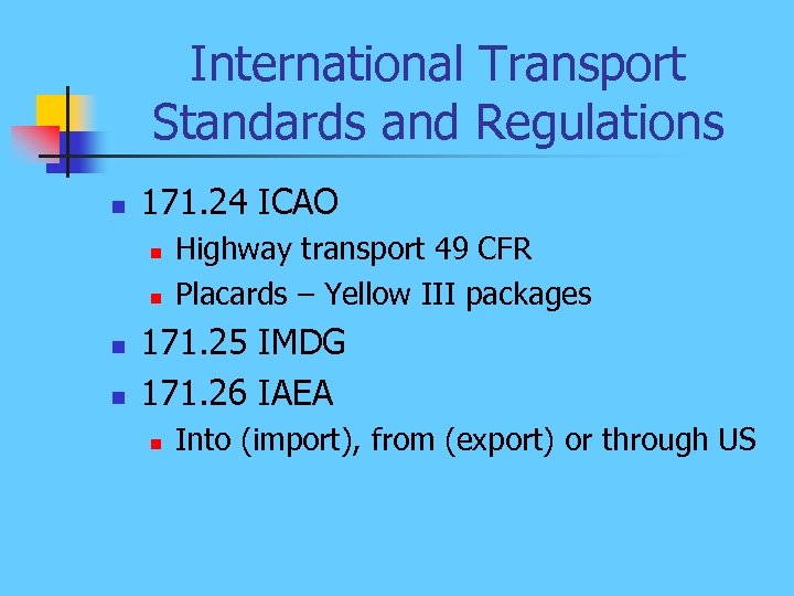 International Transport Standards and Regulations n 171. 24 ICAO n n Highway transport 49