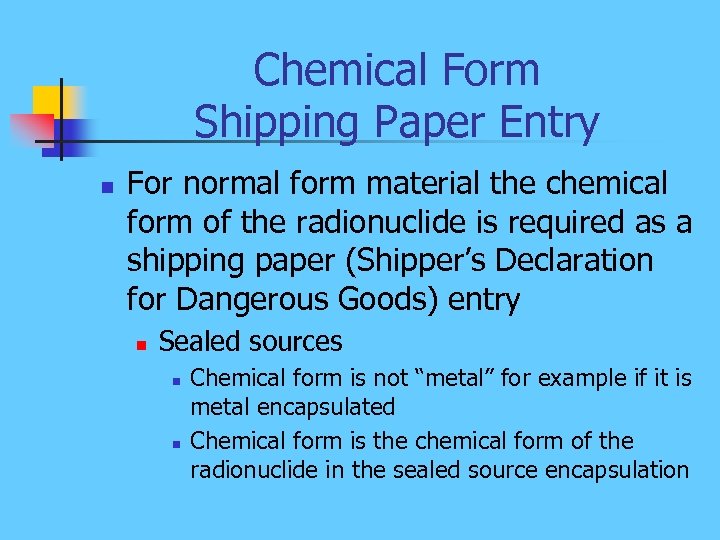 Chemical Form Shipping Paper Entry n For normal form material the chemical form of