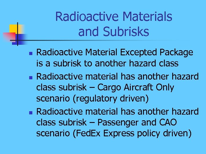 Radioactive Materials and Subrisks n n n Radioactive Material Excepted Package is a subrisk