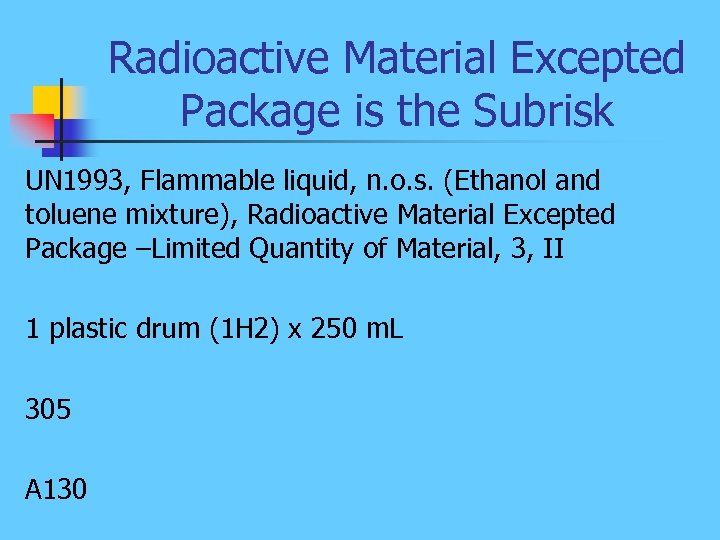 Radioactive Material Excepted Package is the Subrisk UN 1993, Flammable liquid, n. o. s.