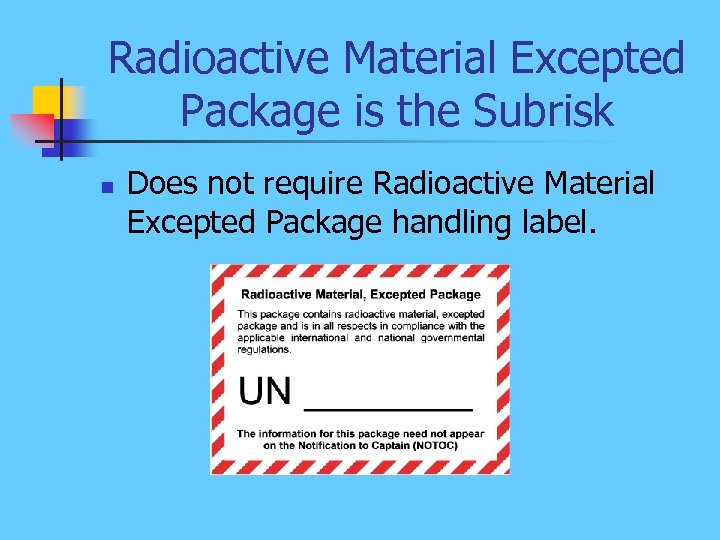 Radioactive Material Excepted Package is the Subrisk n Does not require Radioactive Material Excepted