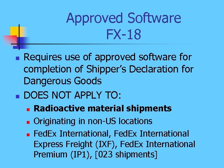 Approved Software FX-18 n n Requires use of approved software for completion of Shipper’s