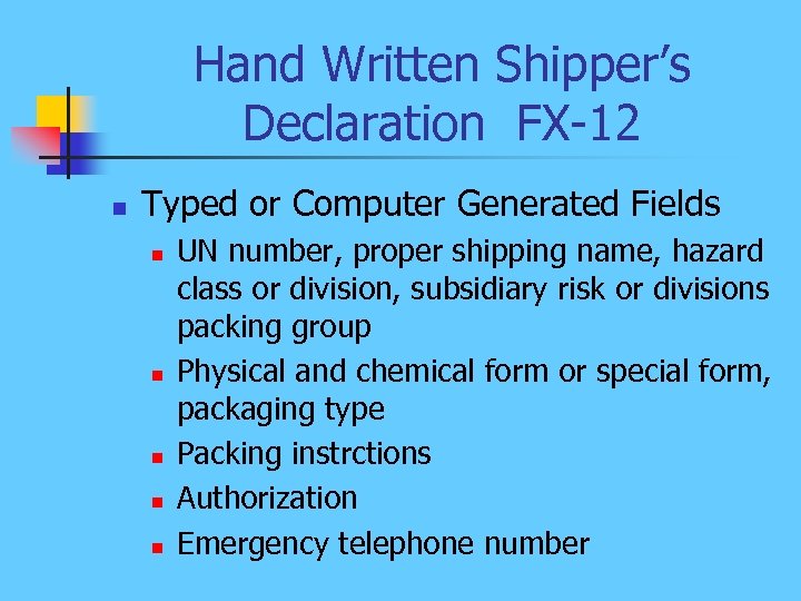 Hand Written Shipper’s Declaration FX-12 n Typed or Computer Generated Fields n n n