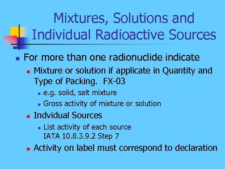 Mixtures, Solutions and Individual Radioactive Sources n For more than one radionuclide indicate n