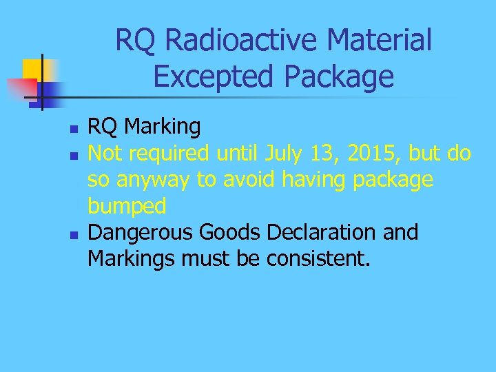 RQ Radioactive Material Excepted Package n n n RQ Marking Not required until July