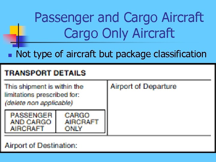 Passenger and Cargo Aircraft Cargo Only Aircraft n Not type of aircraft but package