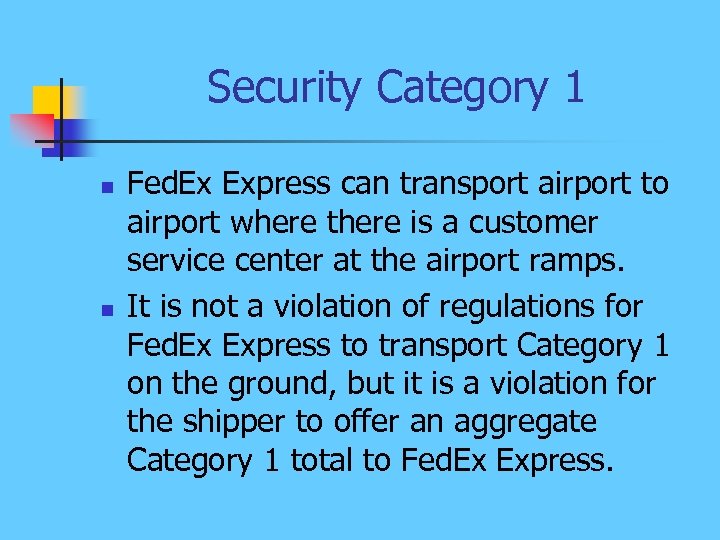 Security Category 1 n n Fed. Ex Express can transport airport to airport where