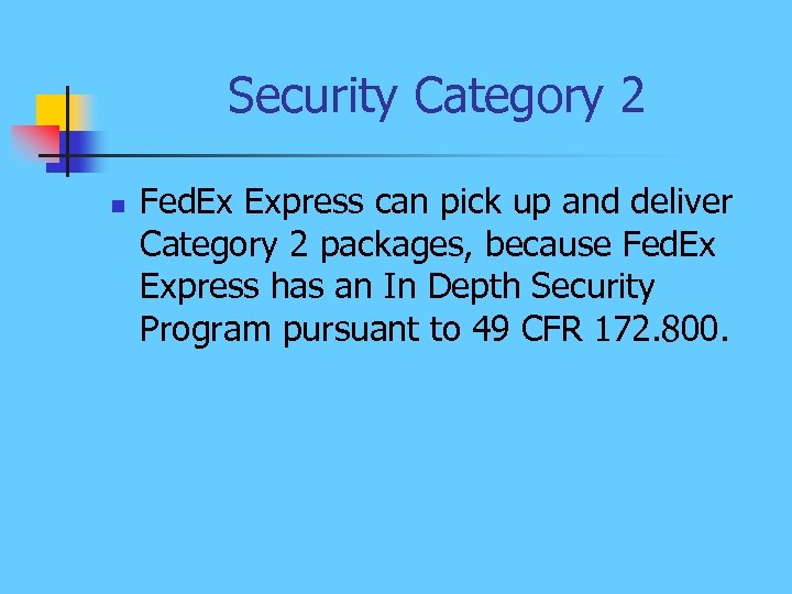 Security Category 2 n Fed. Ex Express can pick up and deliver Category 2