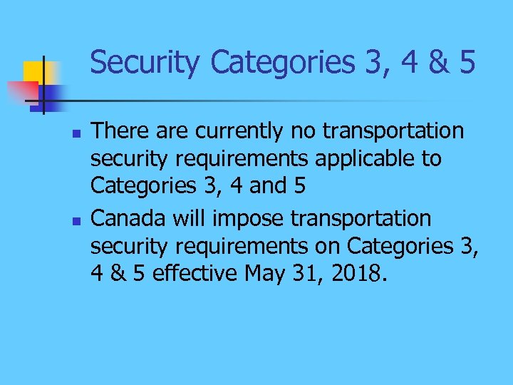 Security Categories 3, 4 & 5 n n There are currently no transportation security