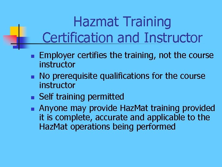 Hazmat Training Certification and Instructor n n Employer certifies the training, not the course