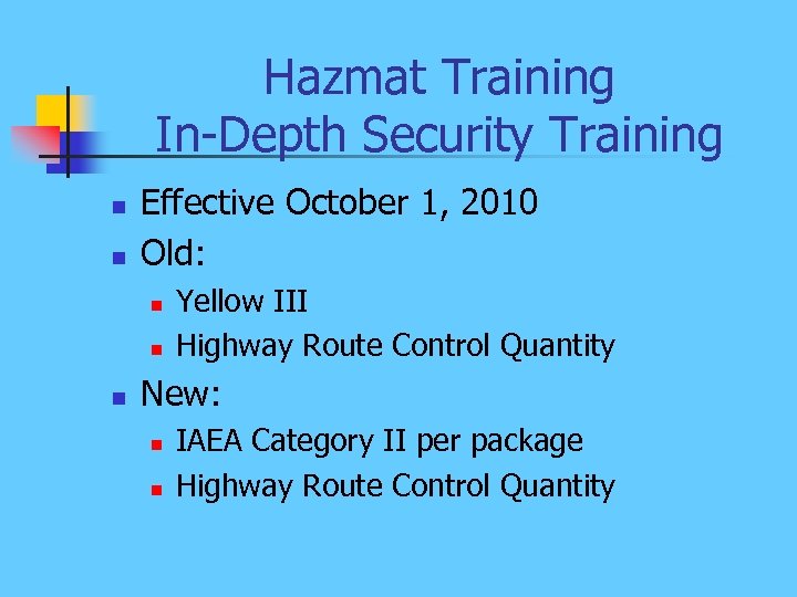 Hazmat Training In-Depth Security Training n n Effective October 1, 2010 Old: n n