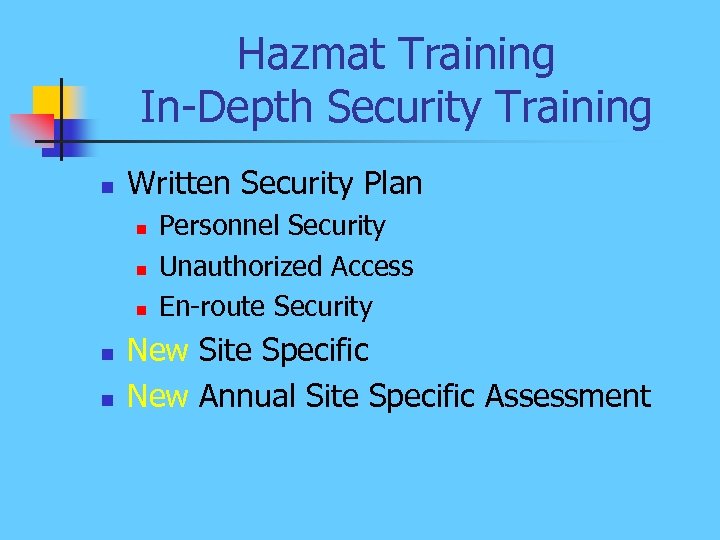 Hazmat Training In-Depth Security Training n Written Security Plan n n Personnel Security Unauthorized