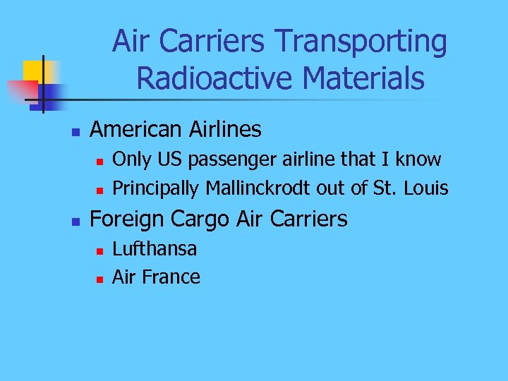 Air Carriers Transporting Radioactive Materials n American Airlines n n n Only US passenger