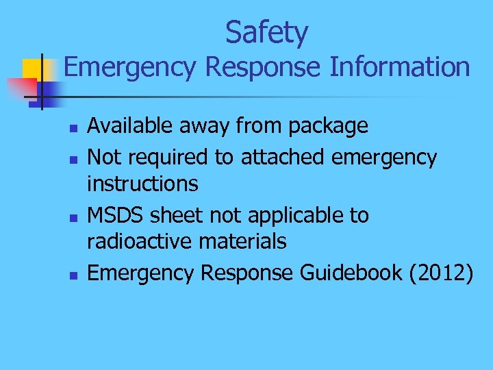 Safety Emergency Response Information n n Available away from package Not required to attached