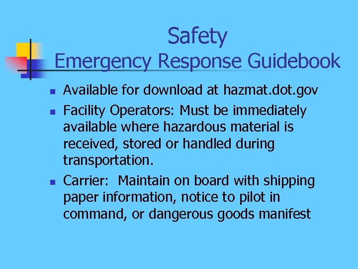 Safety Emergency Response Guidebook n n n Available for download at hazmat. dot. gov